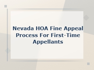 Nevada Hoa Fine Appeal Process: a Step-by-Step Guide for First-Time Appellants